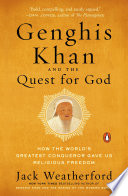 Genghis Khan and the quest for God : how the world's greatest conqueror gave us religious freedom /