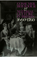 Consumer behaviour and material culture in Britain, 1660-1760 /