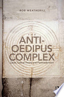 The anti-Oedipus complex : Lacan, critical theory and postmodernism /