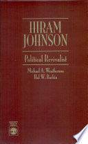 Hiram Johnson : political revivalist /