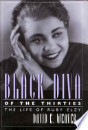 Black diva of the thirties : the life of Ruby Elzy /