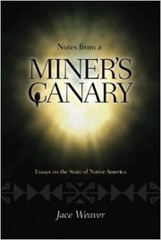 Notes from a miner's canary : essays on the state of Native America /