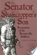 The senator and the sharecropper's son : exoneration of the Brownsville soldiers /