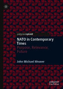 NATO in contemporary times : purpose, relevance, future /