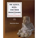 The Aztecs, Maya, and their predecessors : archaeology of Mesoamerica /