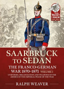 Sedan to Saarbruck : the Franco-German war 1870-1871.