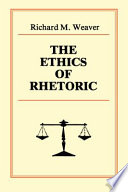 The ethics of rhetoric /