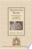 Questioning Keats : an introduction to applied hermeneutics /