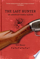 The last hunter : an American family album /