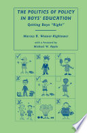 The Politics of Policy in Boys' Education : Getting Boys "Right" /