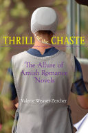Thrill of the chaste : the allure of Amish romance novels /