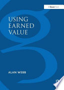 Using earned value : a project manager's guide /