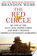 The red circle : my life in the Navy Seal Sniper Corps and how I trained America's deadliest marksmen /