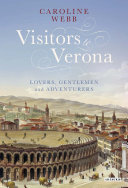 Visitors to Verona : lovers, gentlemen and adventurers /