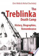 The Treblinka death camp : history, biographies, remembrance /