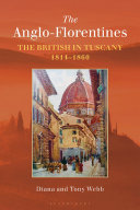 The Anglo-Florentines : the British in Tuscany, 1814-1860 /