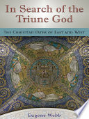 In search of the triune God : the Christian paths of East and West /