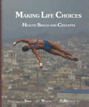Making life choices : health skills and concepts /