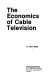 The economics of cable television /