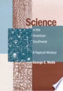 Science in the American Southwest : a topical history /