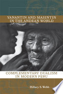 Yanantin and masintin in the Andean world : complementary dualism in modern Peru /