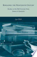 Rereading the Nineteenth Century : Studies in the Old Criticism from Austen to Lawrence /