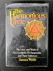 The harmonious circle : the lives and work of G.I. Gurdjieff, P.D. Ouspensky, and their followers /