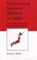 Overcoming spiritual barriers in Japan : identifying strongholds and redemptive gifts /