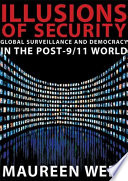 Illusions of security : global surveillance and democracy in the post-9/11 world /
