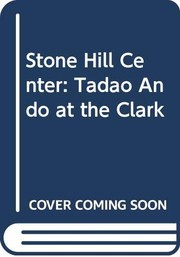 Stone Hill Center : Tadao Ando at the Clark /