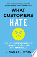 What customers hate : drive fast and scalable growth by eliminating the things that drive away business /