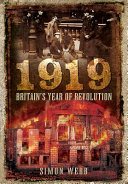 1919 : Britain's year of revolution /