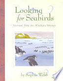 Looking for seabirds : journal from an Alaskan voyage /