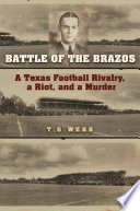 Battle of the Brazos : a Texas football rivalry, a riot, and a murder /