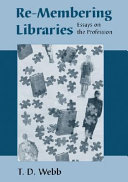 Re-membering libraries : essays on the profession /