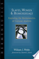 Slaves, women & homosexuals : exploring the hermeneutics of cultural analysis /