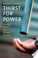 Thirst for power : energy, water, and human survival /