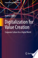 Digitalization for Value Creation : Corporate Culture for a Digital World /