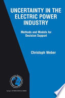 Uncertainty in the electric power industry : methods and models for decision support /