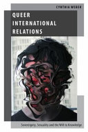 Queer international relations : sovereignty, sexuality and the will to knowledge /