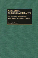 Geriatric nursing assistants : an annotated bibliography with models to enhance practice /