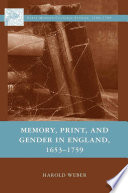 Memory, Print, and Gender in England, 1653-1759 /