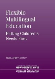 Flexible multilingual education : putting children's needs first /