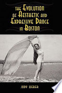 The evolution of aesthetic and expressive dance in Boston /