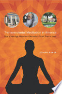 Transcendental meditation in America : how a new age movement remade a small town in Iowa /