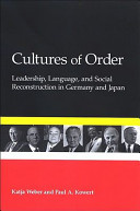 Cultures of order : leadership, language, and social reconstruction in Germany and Japan /