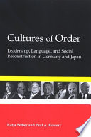 Cultures of order : leadership, language, and social reconstruction in Germany and Japan /
