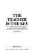 The teacher is the key : a practical guide for teaching the adolescent with learning difficulties /