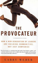 The provocateur : how a new generation of leaders are building communities, not just companies /