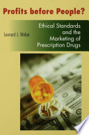 Profits before people? : ethical standards and the marketing of prescription drugs /